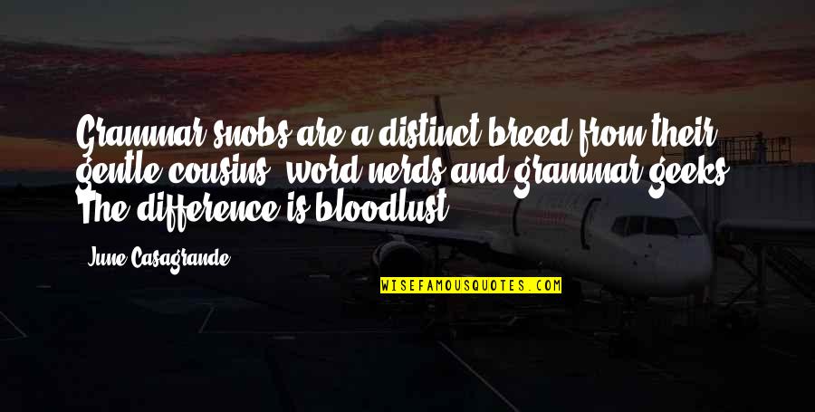 Nerds And Geeks Quotes By June Casagrande: Grammar snobs are a distinct breed from their