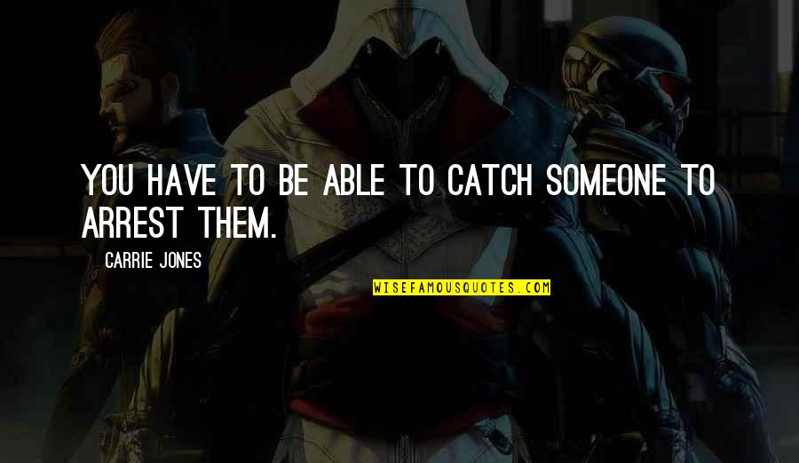 Nerds John Green Quotes By Carrie Jones: You have to be able to catch someone