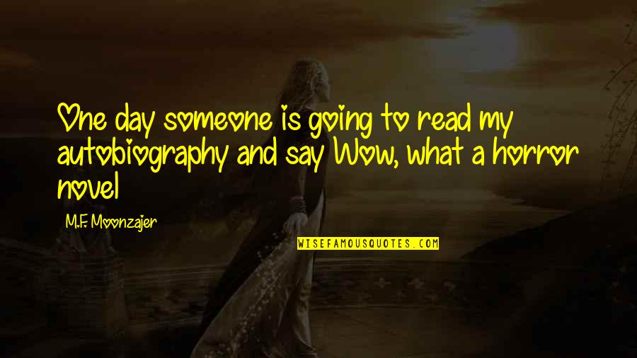 Nerdvana Restaurant Quotes By M.F. Moonzajer: One day someone is going to read my