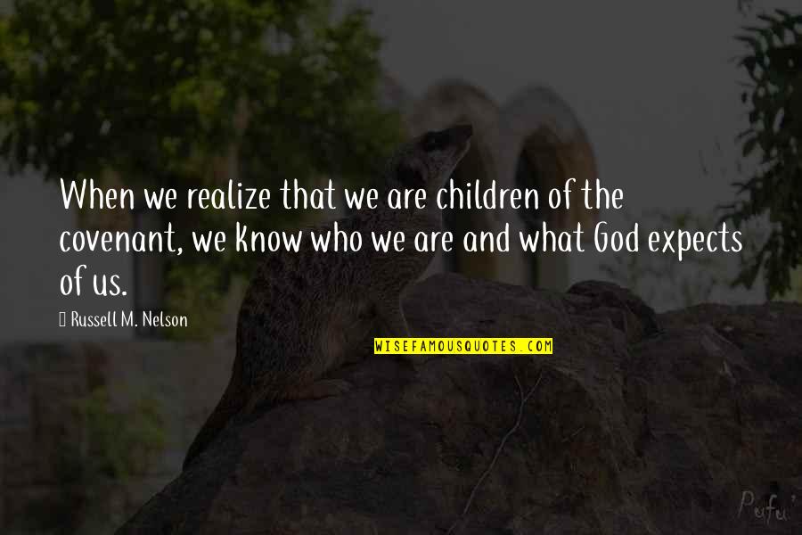 Nerdy Book Quotes By Russell M. Nelson: When we realize that we are children of Nerdy Book Quotes By Russell M. Nelson: When we realize that we are children of