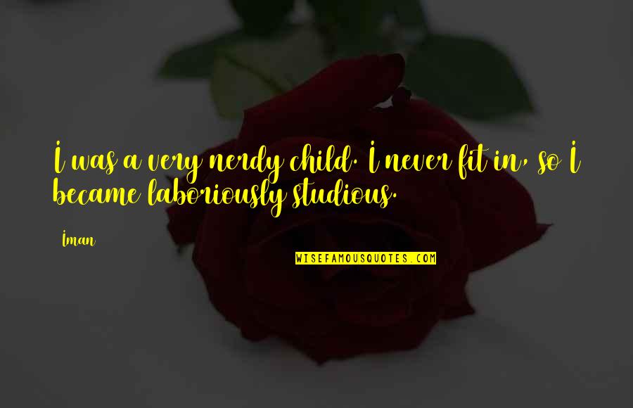 Nerdy D D Quotes By Iman: I was a very nerdy child. I never