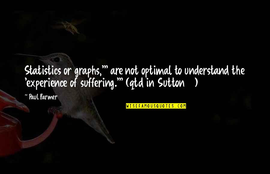 Nerdy Gamer Quotes By Paul Farmer: Statistics or graphs,'" are not optimal to understand