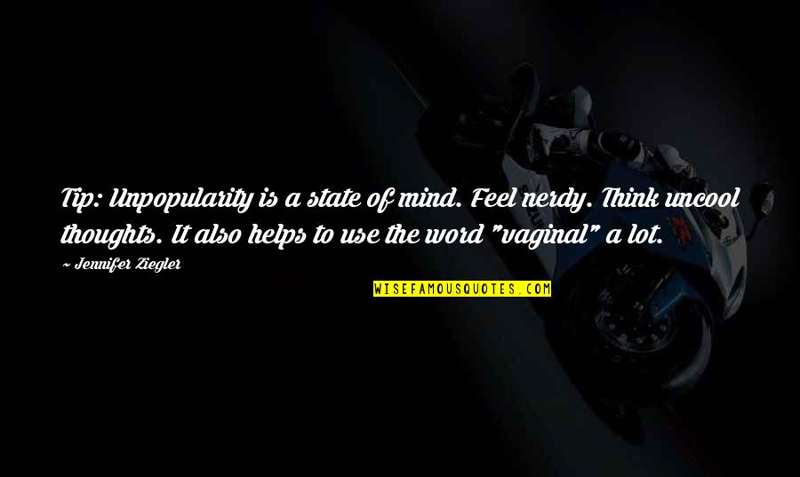 Nerdy Quotes By Jennifer Ziegler: Tip: Unpopularity is a state of mind. Feel