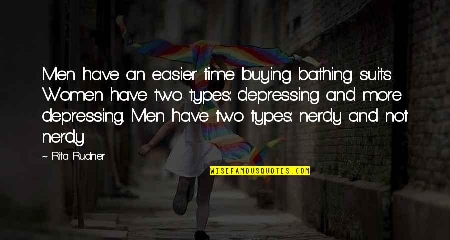Nerdy Quotes By Rita Rudner: Men have an easier time buying bathing suits.