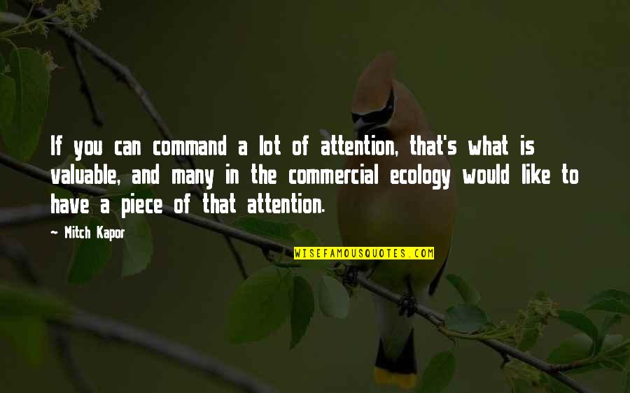 Nerdy Valentine Quotes By Mitch Kapor: If you can command a lot of attention, Nerdy Valentine Quotes By Mitch Kapor: If you can command a lot of attention,