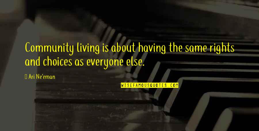 Ne're Quotes By Ari Ne'eman: Community living is about having the same rights