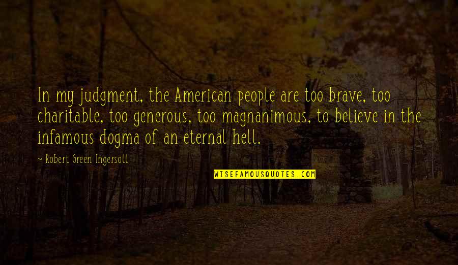 Neredu Quotes By Robert Green Ingersoll: In my judgment, the American people are too Neredu Quotes By Robert Green Ingersoll: In my judgment, the American people are too