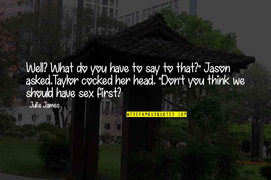 Neregularno Quotes By Julie James: Well? What do you have to say to Neregularno Quotes By Julie James: Well? What do you have to say to