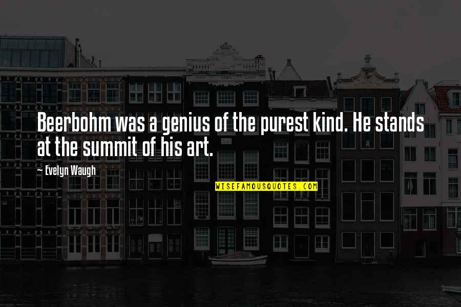 Nereguliarios Quotes By Evelyn Waugh: Beerbohm was a genius of the purest kind.