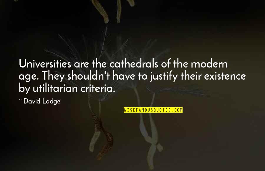 Nerelerdeydi N Quotes By David Lodge: Universities are the cathedrals of the modern age. Nerelerdeydi N Quotes By David Lodge: Universities are the cathedrals of the modern age.