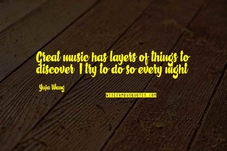 Nerenberg Institute Quotes By Yuja Wang: Great music has layers of things to discover.