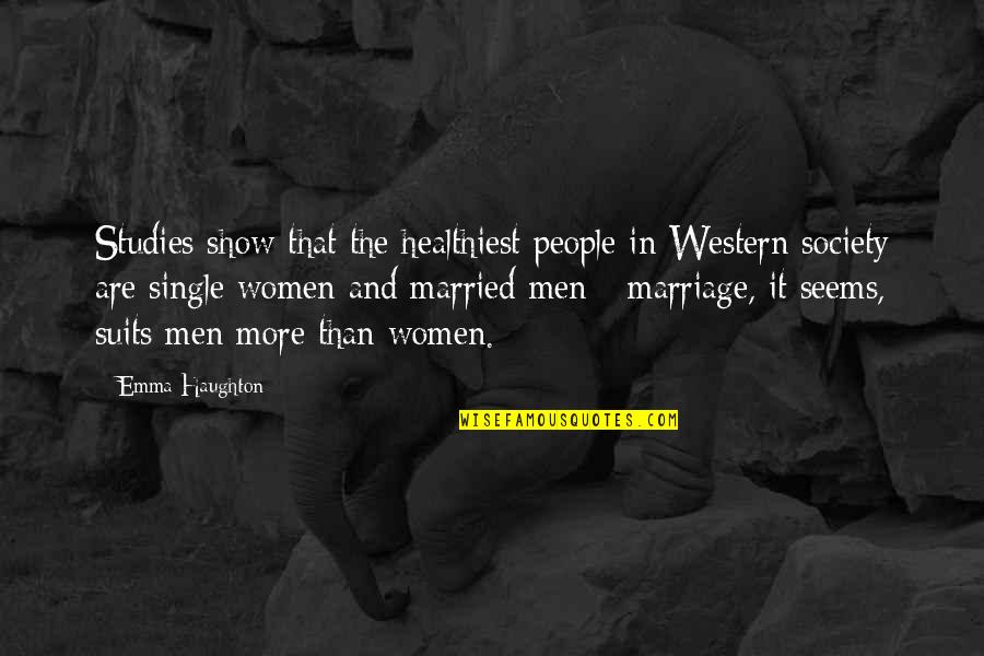 Nergens Goed Quotes By Emma Haughton: Studies show that the healthiest people in Western