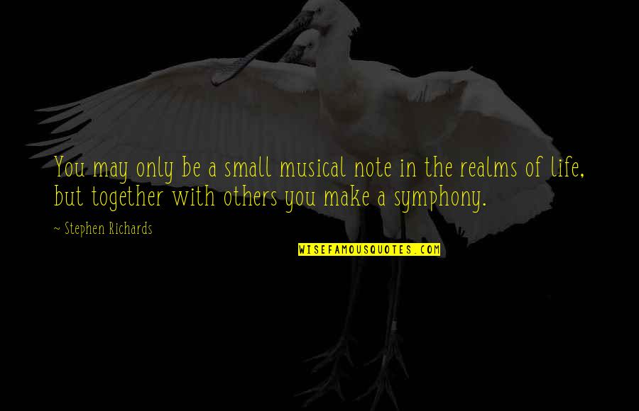 Nerica Quotes By Stephen Richards: You may only be a small musical note Nerica Quotes By Stephen Richards: You may only be a small musical note