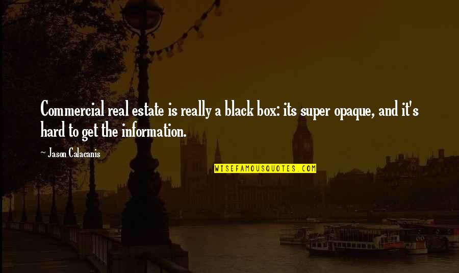 Nerima Tokyo Quotes By Jason Calacanis: Commercial real estate is really a black box: