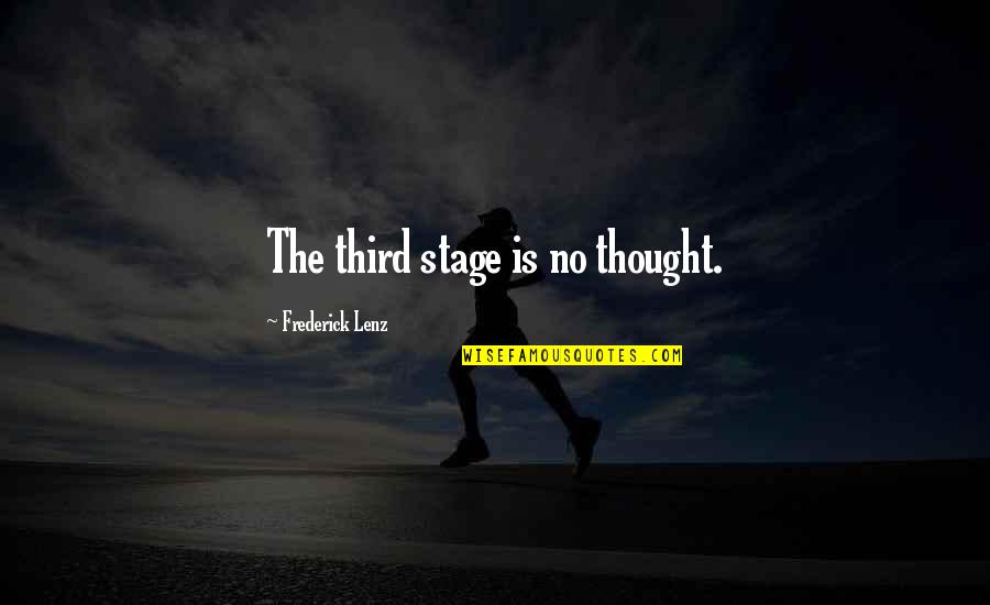 Nerina Orton Quotes By Frederick Lenz: The third stage is no thought. Nerina Orton Quotes By Frederick Lenz: The third stage is no thought.
