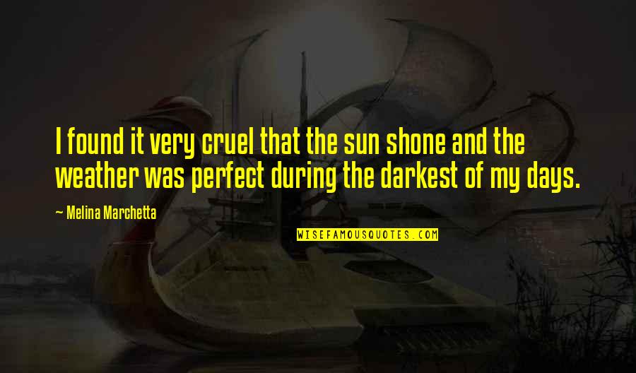 Nerina Pallot Quotes By Melina Marchetta: I found it very cruel that the sun Nerina Pallot Quotes By Melina Marchetta: I found it very cruel that the sun