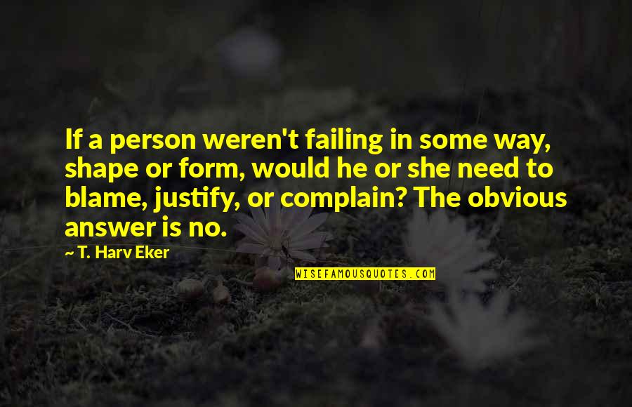 Nerina Pallot Quotes By T. Harv Eker: If a person weren't failing in some way, Nerina Pallot Quotes By T. Harv Eker: If a person weren't failing in some way,