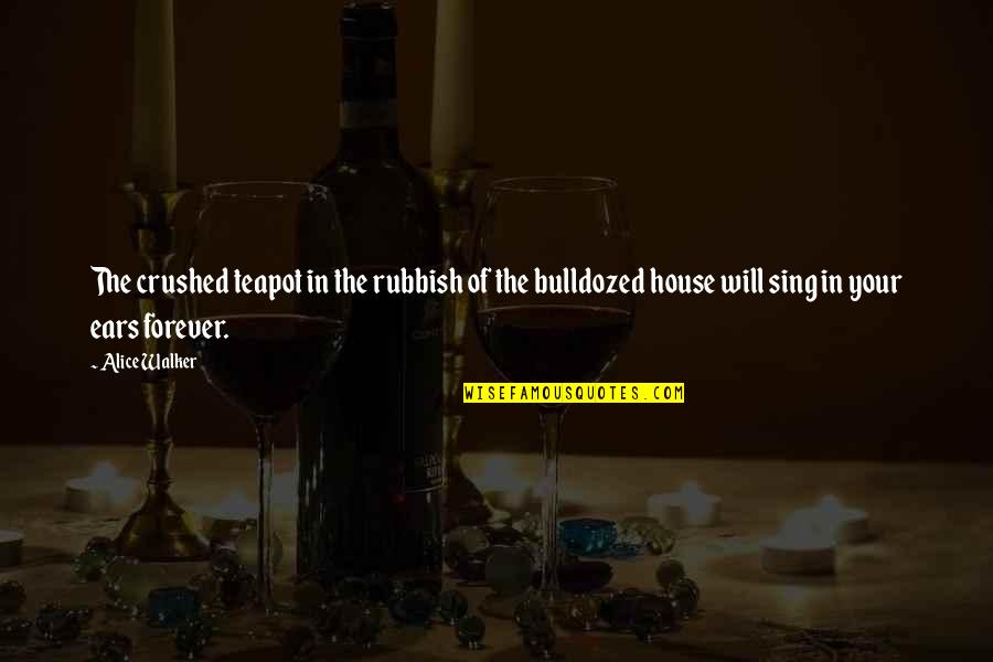 Neriniuotos Quotes By Alice Walker: The crushed teapot in the rubbish of the Neriniuotos Quotes By Alice Walker: The crushed teapot in the rubbish of the
