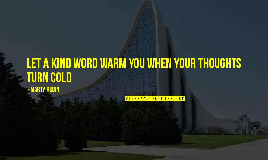 Nerissa And Portia Quotes By Marty Rubin: Let a kind word warm you when your