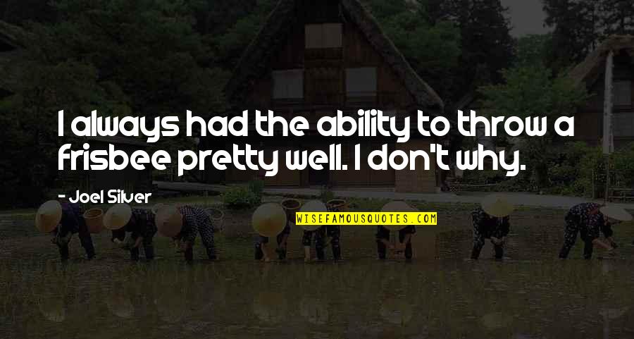 Nerka Quotes By Joel Silver: I always had the ability to throw a