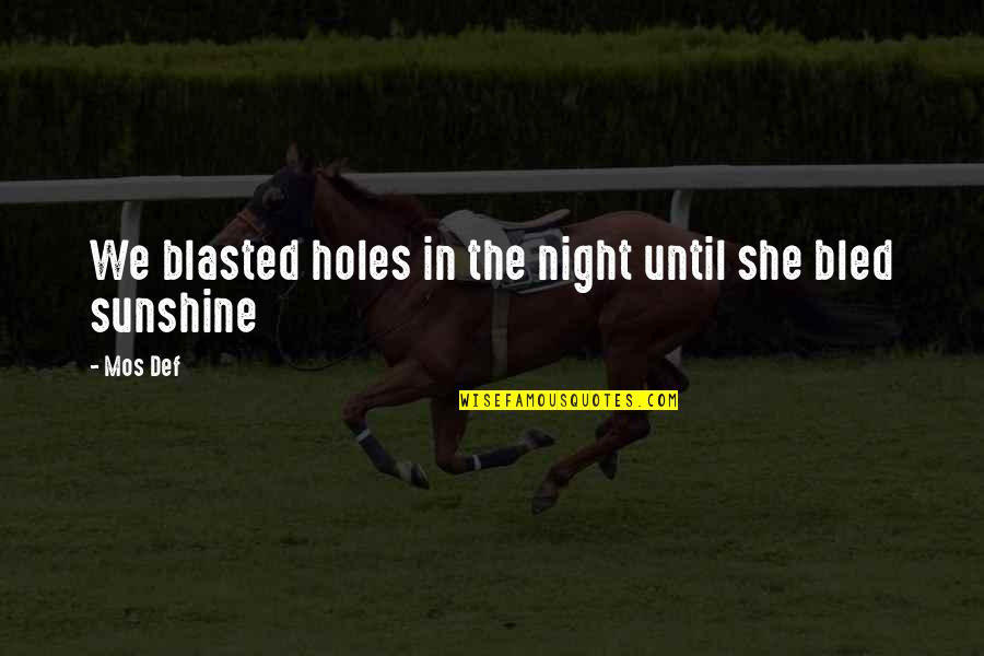 Nerlies Quotes By Mos Def: We blasted holes in the night until she