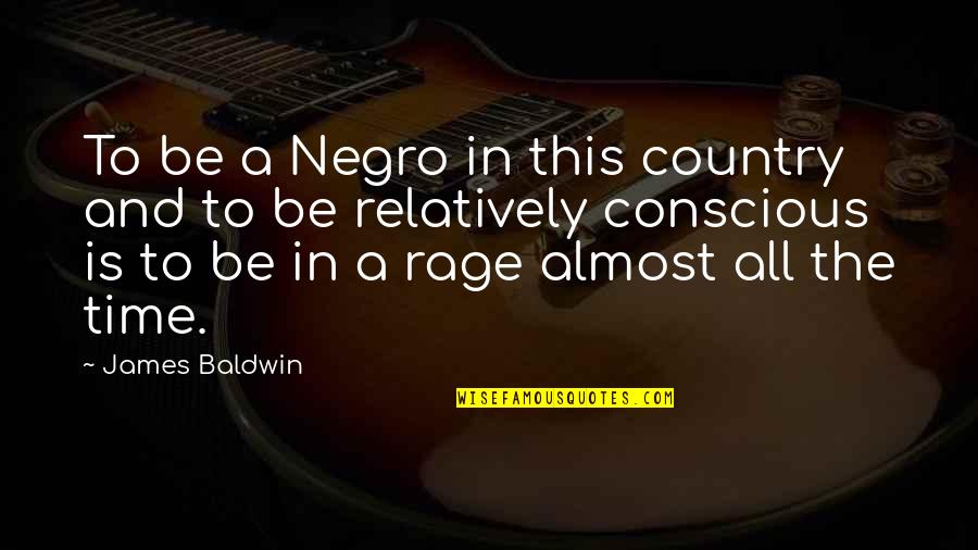 Nermeen Quotes By James Baldwin: To be a Negro in this country and