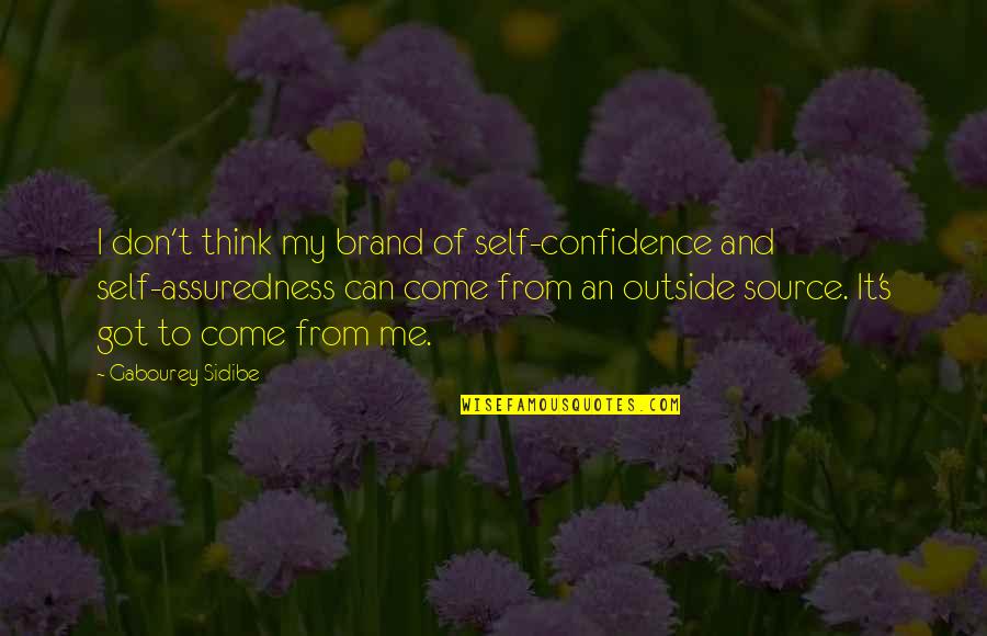 Nernst Glower Quotes By Gabourey Sidibe: I don't think my brand of self-confidence and Nernst Glower Quotes By Gabourey Sidibe: I don't think my brand of self-confidence and