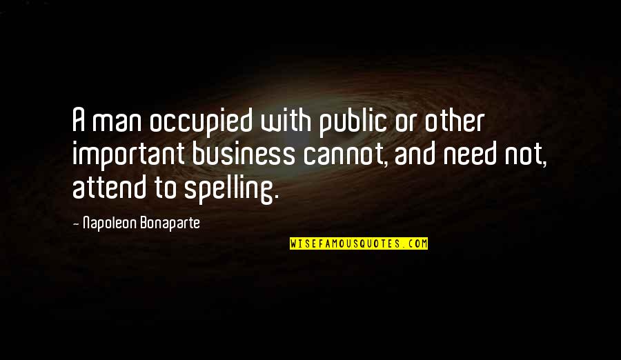 Nernsts Equation Quotes By Napoleon Bonaparte: A man occupied with public or other important