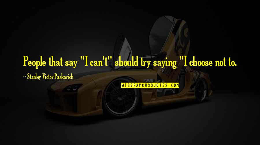 Nero Devil May Cry Quotes By Stanley Victor Paskavich: People that say "I can't" should try saying