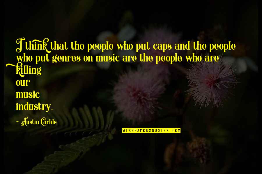 Nero Emperor Of Rome Quotes By Austin Carlile: I think that the people who put caps
