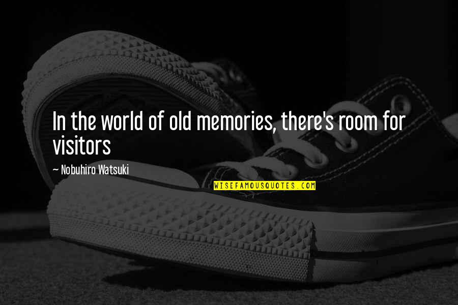 Nero Made Man Quotes By Nobuhiro Watsuki: In the world of old memories, there's room