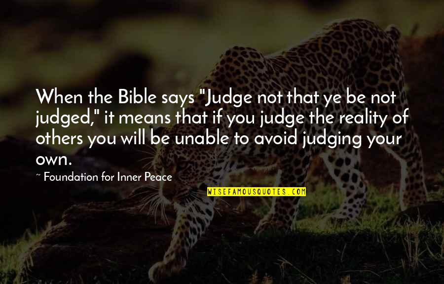 Nerone Oven Quotes By Foundation For Inner Peace: When the Bible says "Judge not that ye Nerone Oven Quotes By Foundation For Inner Peace: When the Bible says "Judge not that ye