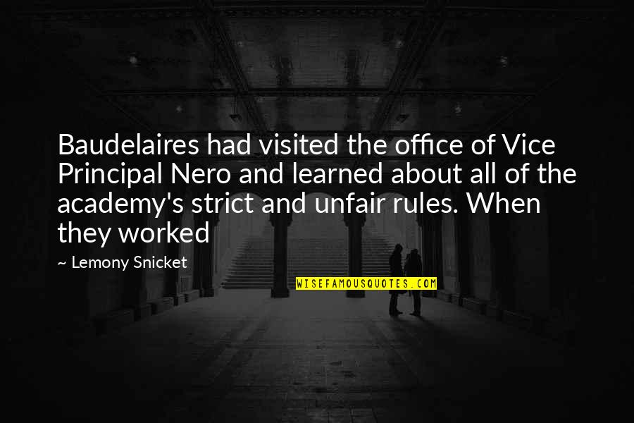 Nero's Quotes By Lemony Snicket: Baudelaires had visited the office of Vice Principal