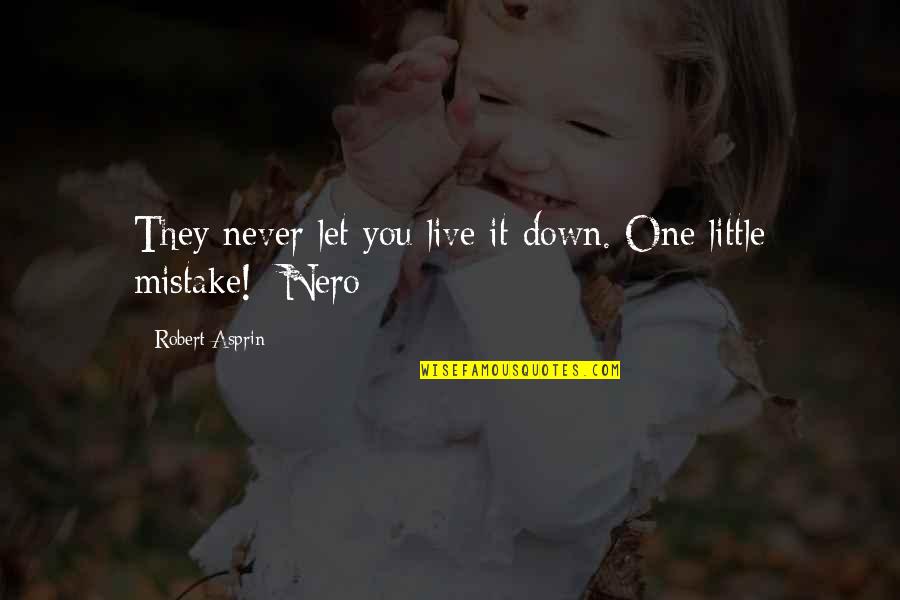 Nero's Quotes By Robert Asprin: They never let you live it down. One