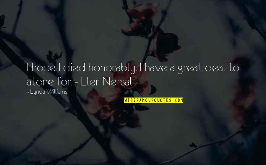 Nersal Quotes By Lynda Williams: I hope I died honorably. I have a