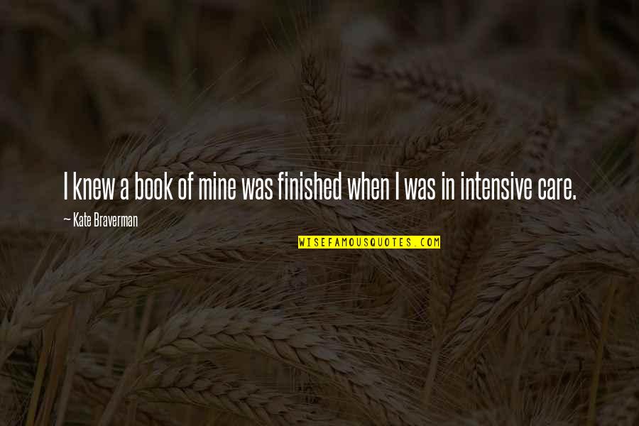 Nersik Ispiryan Quotes By Kate Braverman: I knew a book of mine was finished Nersik Ispiryan Quotes By Kate Braverman: I knew a book of mine was finished