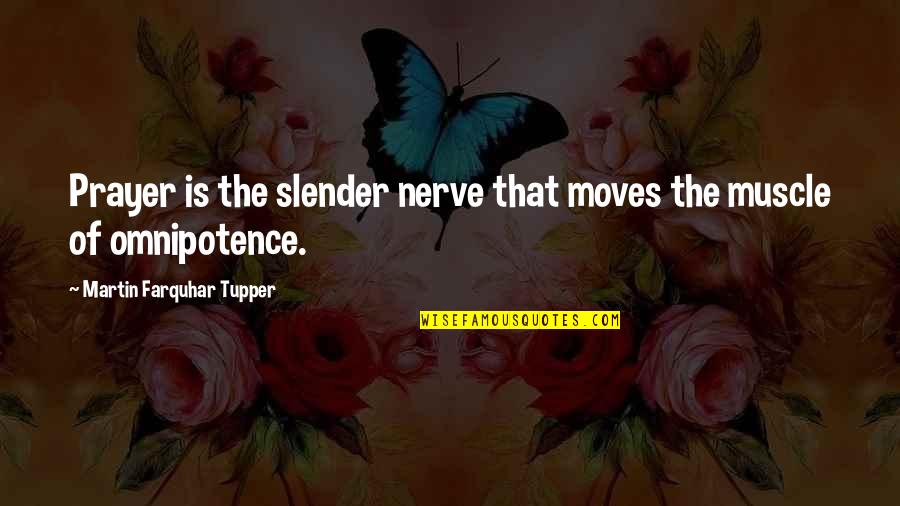 Nerve'd Quotes By Martin Farquhar Tupper: Prayer is the slender nerve that moves the
