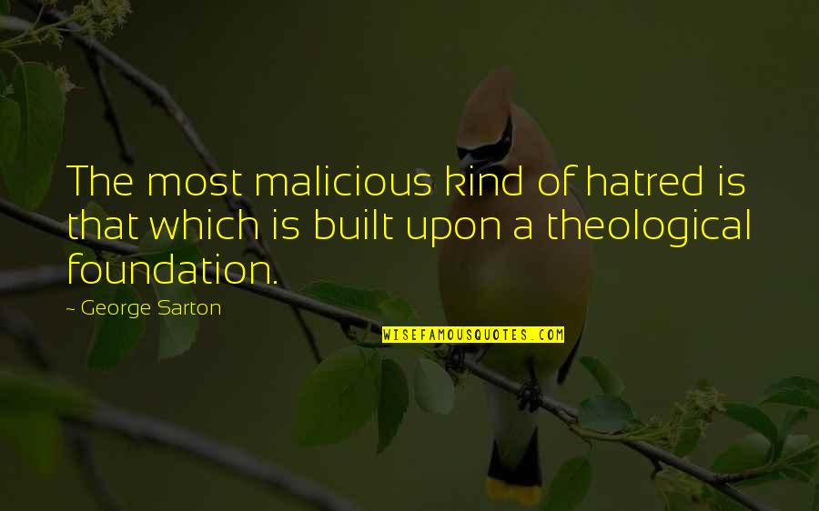 Nervine Essential Oils Quotes By George Sarton: The most malicious kind of hatred is that