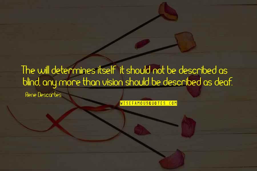 Nervios Cervicales Quotes By Rene Descartes: The will determines itself; it should not be Nervios Cervicales Quotes By Rene Descartes: The will determines itself; it should not be