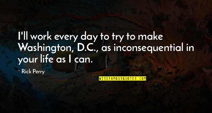 Nerviosa Imagenes Quotes By Rick Perry: I'll work every day to try to make Nerviosa Imagenes Quotes By Rick Perry: I'll work every day to try to make