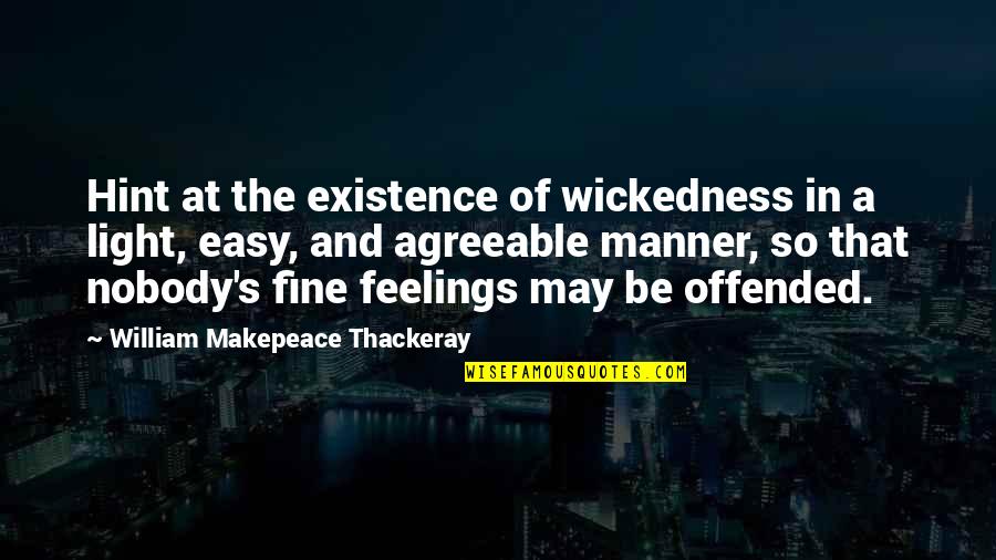 Nervo Lyrics Quotes By William Makepeace Thackeray: Hint at the existence of wickedness in a