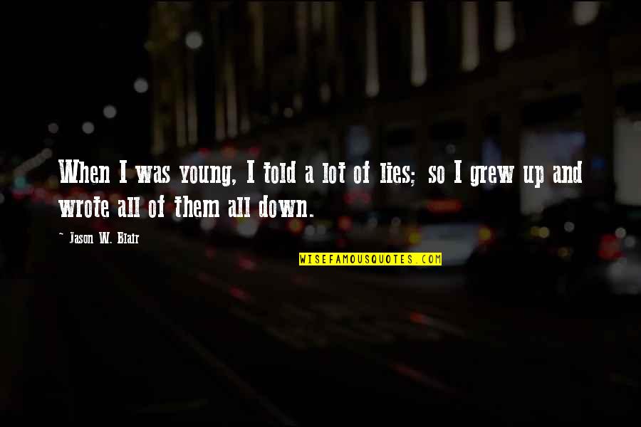 Nervos Raquidianos Quotes By Jason W. Blair: When I was young, I told a lot Nervos Raquidianos Quotes By Jason W. Blair: When I was young, I told a lot