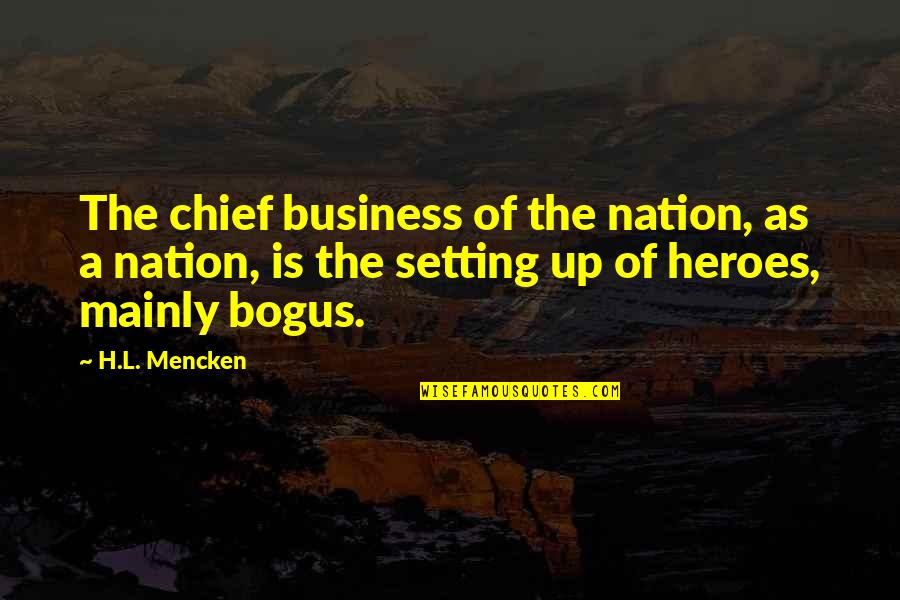 Nervosas Mickey Quotes By H.L. Mencken: The chief business of the nation, as a Nervosas Mickey Quotes By H.L. Mencken: The chief business of the nation, as a