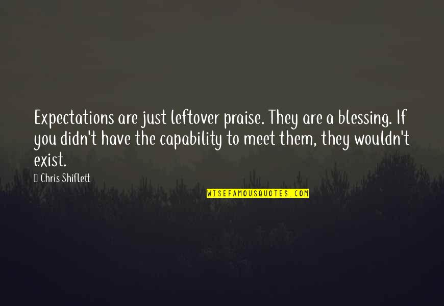 Nervosismo E Quotes By Chris Shiflett: Expectations are just leftover praise. They are a