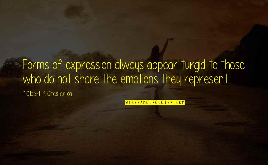 Nervoso Nancy Quotes By Gilbert K. Chesterton: Forms of expression always appear turgid to those Nervoso Nancy Quotes By Gilbert K. Chesterton: Forms of expression always appear turgid to those