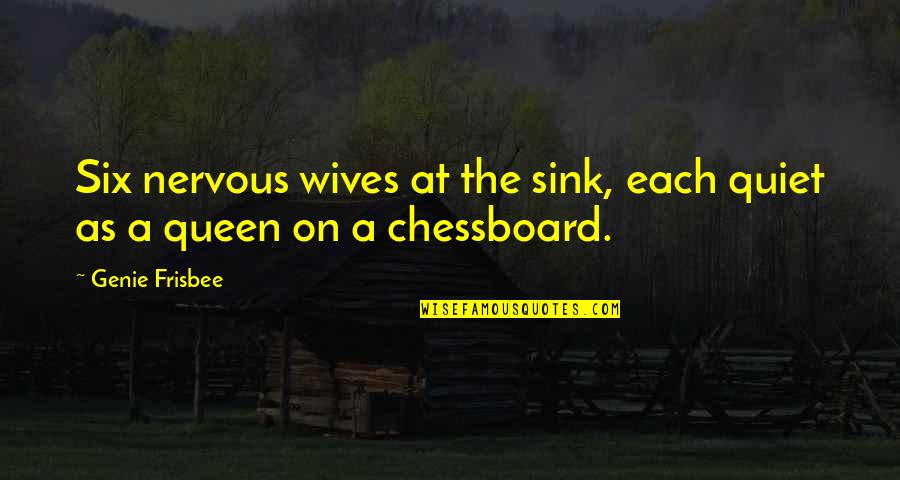 Nervous As Quotes By Genie Frisbee: Six nervous wives at the sink, each quiet