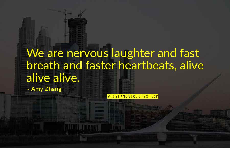 Nervous Laughter Quotes By Amy Zhang: We are nervous laughter and fast breath and