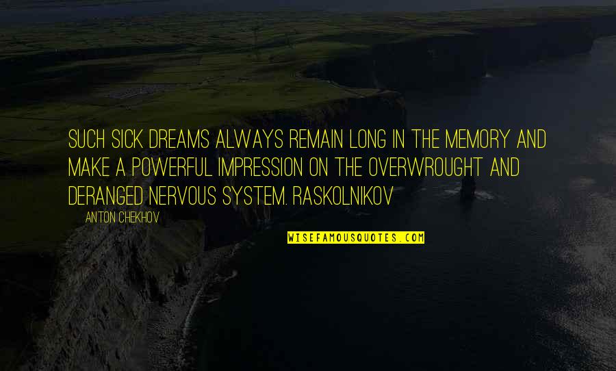 Nervous Quotes By Anton Chekhov: Such sick dreams always remain long in the Nervous Quotes By Anton Chekhov: Such sick dreams always remain long in the