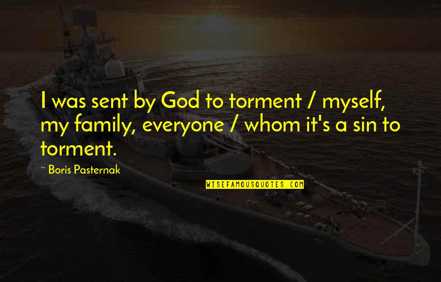 Nervous Wreck Quotes By Boris Pasternak: I was sent by God to torment /