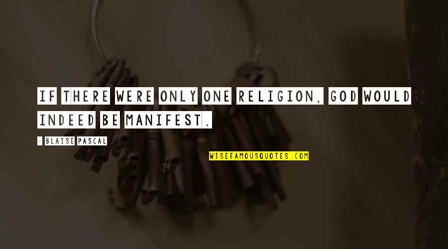Nervouser Quotes By Blaise Pascal: If there were only one religion, God would Nervouser Quotes By Blaise Pascal: If there were only one religion, God would